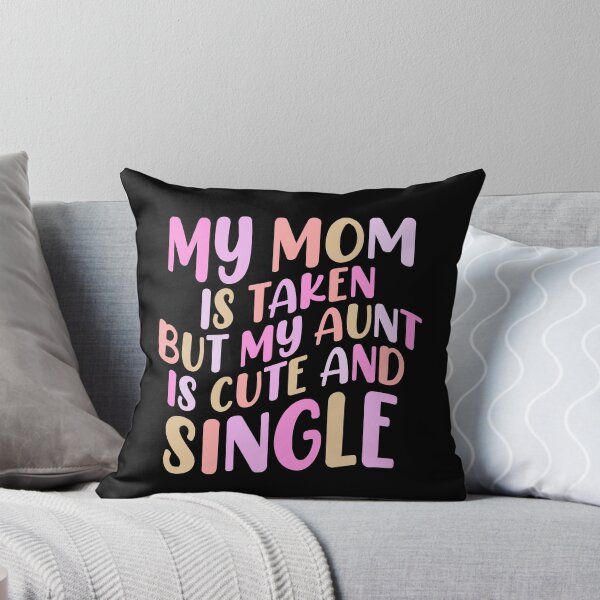 Item preview, My Mom Is Taken But My Aunt Is Cute And Single Baby Shower Gift designed and sold by TMelonShop.