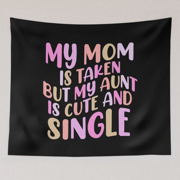Item preview, My Mom Is Taken But My Aunt Is Cute And Single Baby Shower Gift designed and sold by TMelonShop.