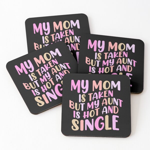 Item preview, My Mom Is Taken But My Aunt Hot And Single Auntie Birthday Gift designed and sold by TMelonShop.