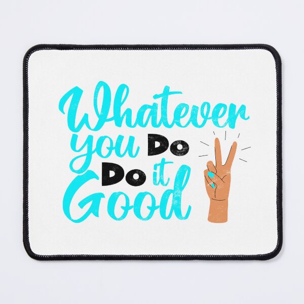 Item preview, Whatever you do Do it Good Washot designed and sold by BYNDART.