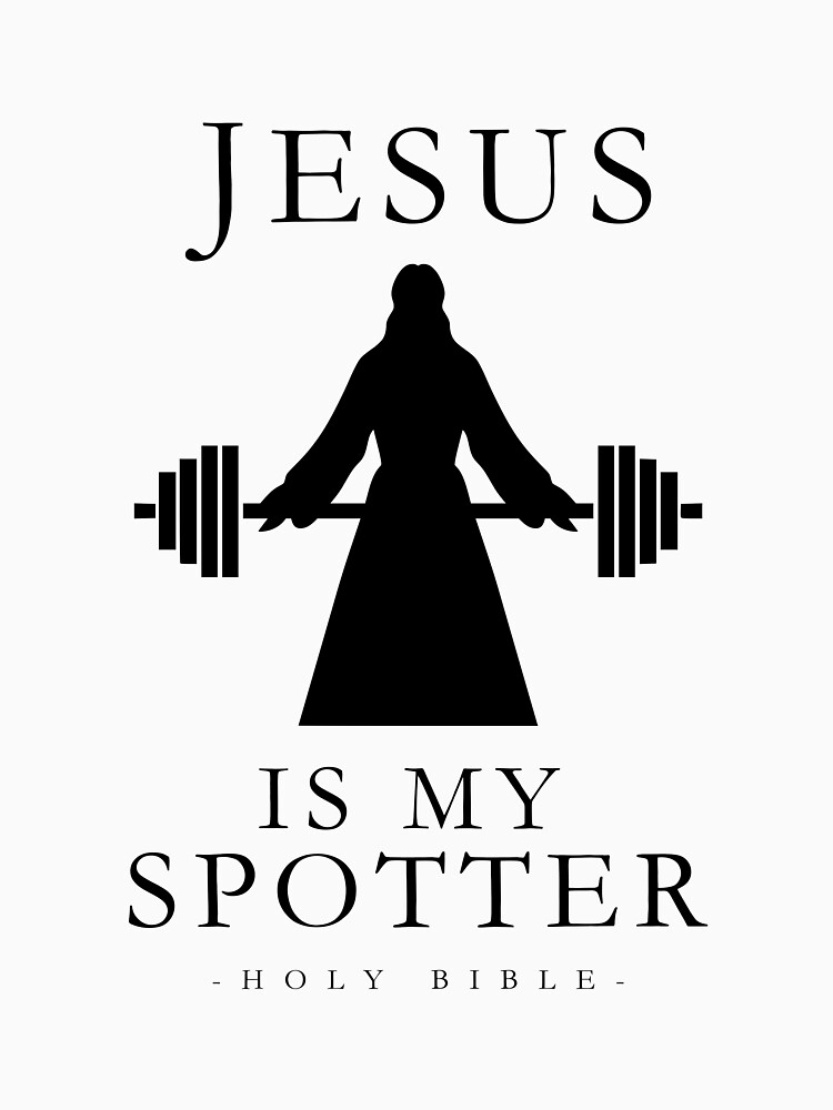 Jesus is my Spotter - Funny Hilarious Bodybuilding Weightlifting
