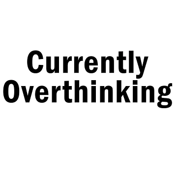 Artwork thumbnail, Currently Overthinking by brokecollegefella