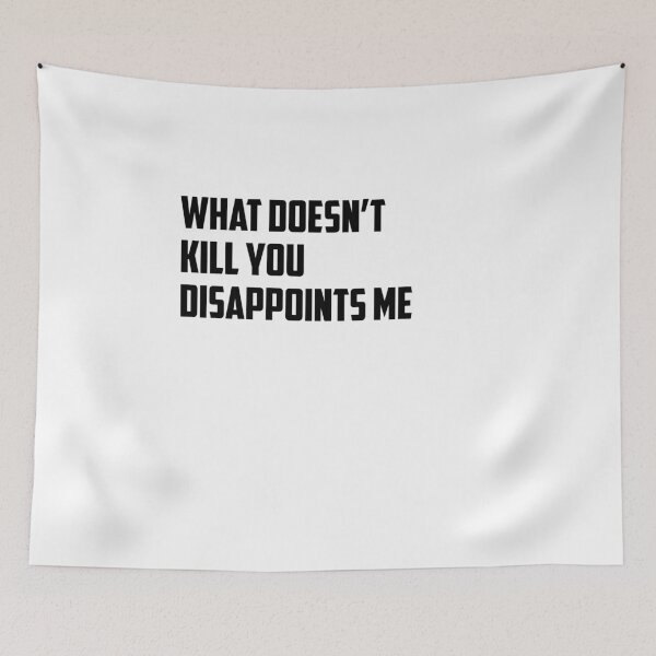 Item preview, What Doesn't Kill You Disappoints Me V2 designed and sold by TeeTimeGuys.