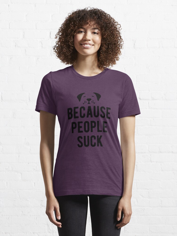 Dogs. Because People Suck T-shirt // Funny Tee // Dog Tshirt // Baseba –  Fox & Scout Designs