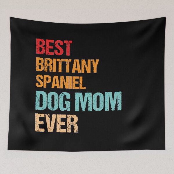 Item preview, Best Brittany Spaniel Dog Mom Ever Dog Lovers designed and sold by happy gift art.