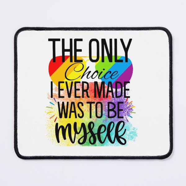 Item preview, The Only Choice I Ever Made Was to Be Myself LGBT Pride designed and sold by LadyHustle.