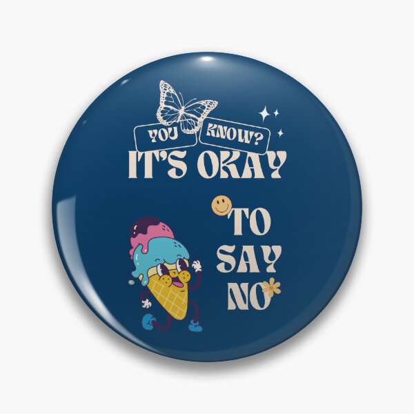 Item preview, its okay to say no designed and sold by zerothreestd.