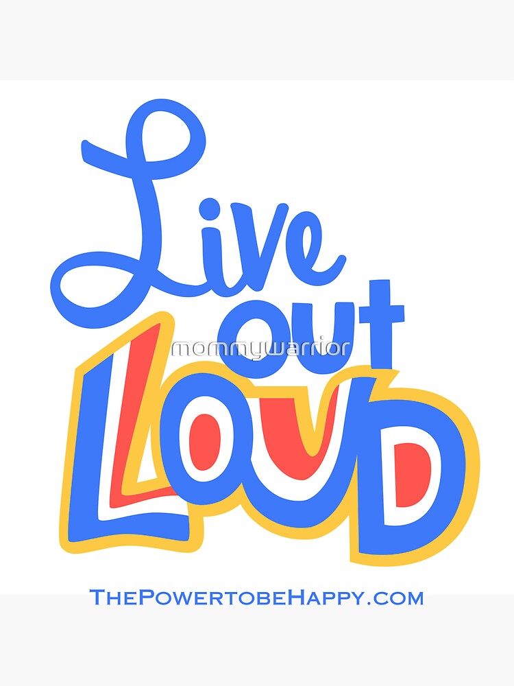 "LIVE OUT LOUD" Sticker for Sale by mommywarrior Redbubble
