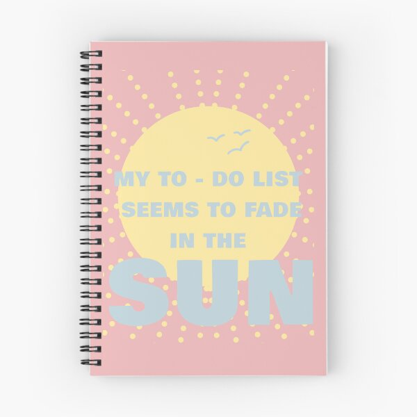 Item preview, MY TO - DO LIST SEEMS TO FADE IN THE SUN designed and sold by La Loca.