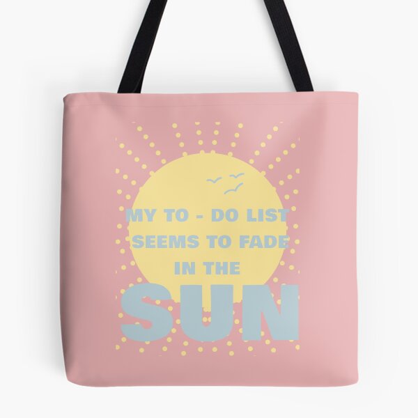 Item preview, MY TO - DO LIST SEEMS TO FADE IN THE SUN designed and sold by La Loca.