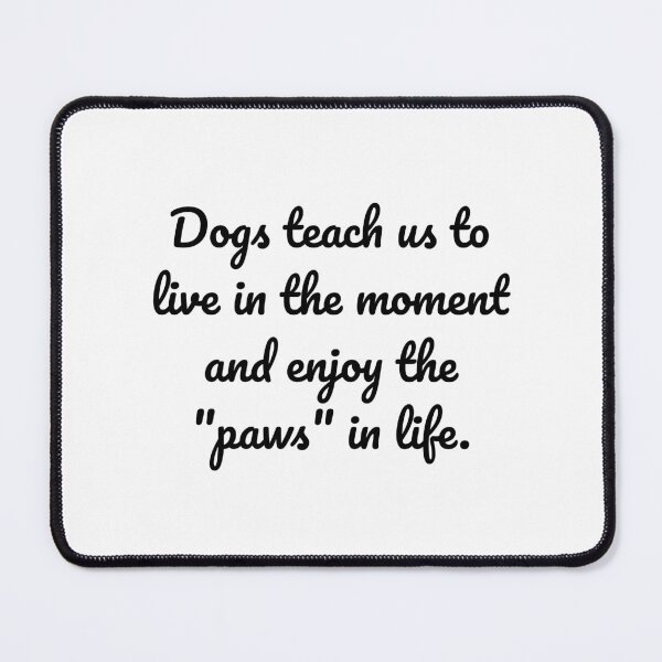 Item preview, "Live in the Moment with Dogs - Inspirational Quote Design" designed and sold by MeganMo.