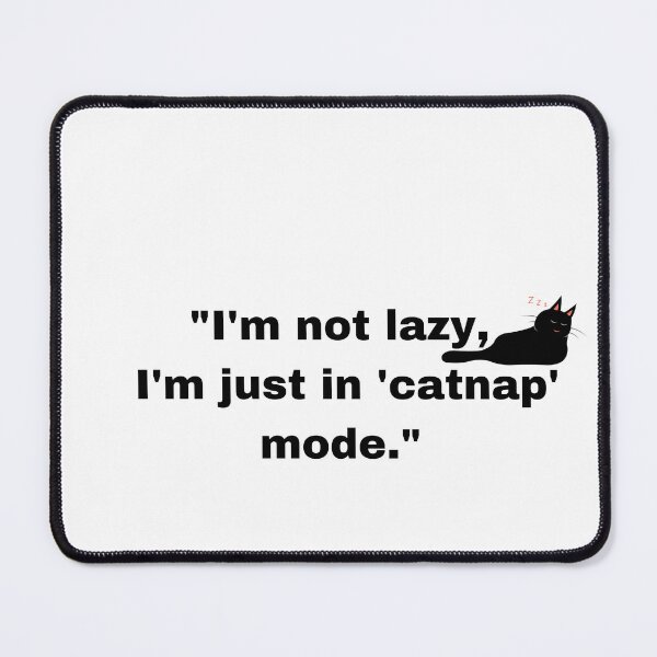 Item preview, "I'm not lazy, I'm just in 'catnap' mode." designed and sold by sumajouda.