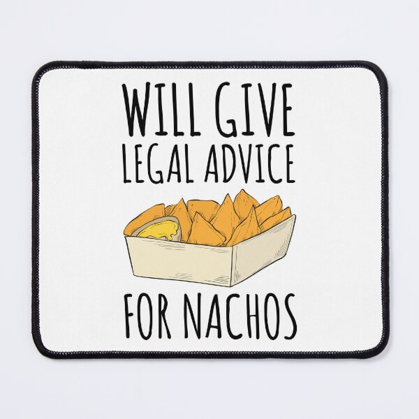 Item preview, Will Give Legal Advice For Nachos designed and sold by kamrankhan.