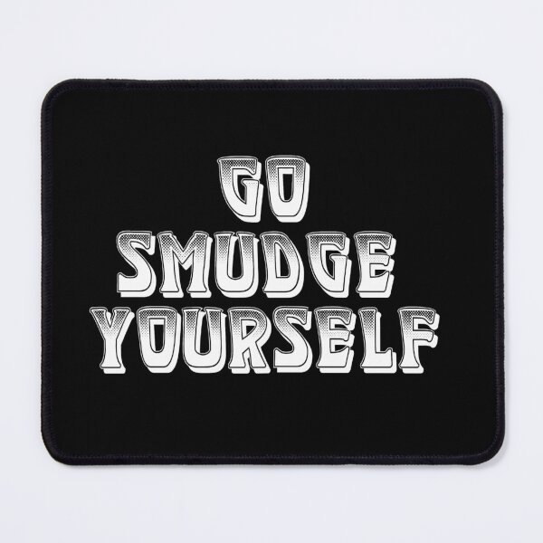 Item preview, Go Smudge Yourself / White designed and sold by JMWCD.