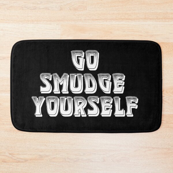 Item preview, Go Smudge Yourself / White designed and sold by JMWCD.