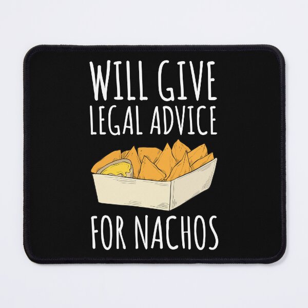 Item preview, Will Give Legal Advice For Nachos designed and sold by kamrankhan.