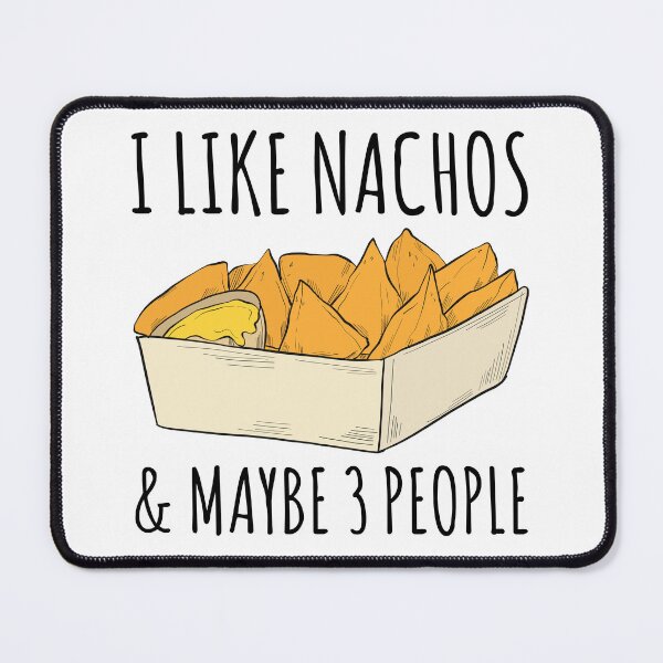 Item preview, I Like Nachos And Maybe 3 People designed and sold by kamrankhan.