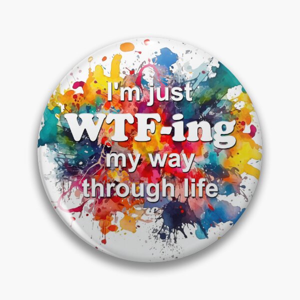 Item preview, I am Just Wtf-Ing My Way Through Life designed and sold by OCNau.
