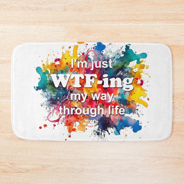 Item preview, I am Just Wtf-Ing My Way Through Life designed and sold by OCNau.