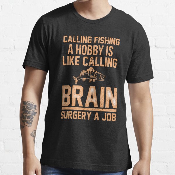 Even A Fish Wouldn't Get Caught If It Kept Its Mouth Shut Fishing Essential T-Shirt | Redbubble