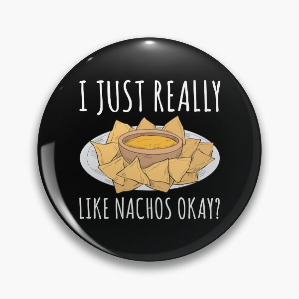 Item preview, I Just Really Like Nachos Okay designed and sold by kamrankhan.