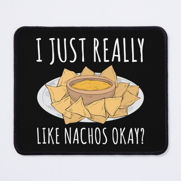 Item preview, I Just Really Like Nachos Okay designed and sold by kamrankhan.