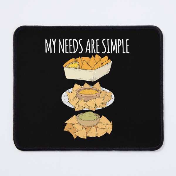 Item preview, My Needs Are Simple Funny Cheese Nachos designed and sold by kamrankhan.
