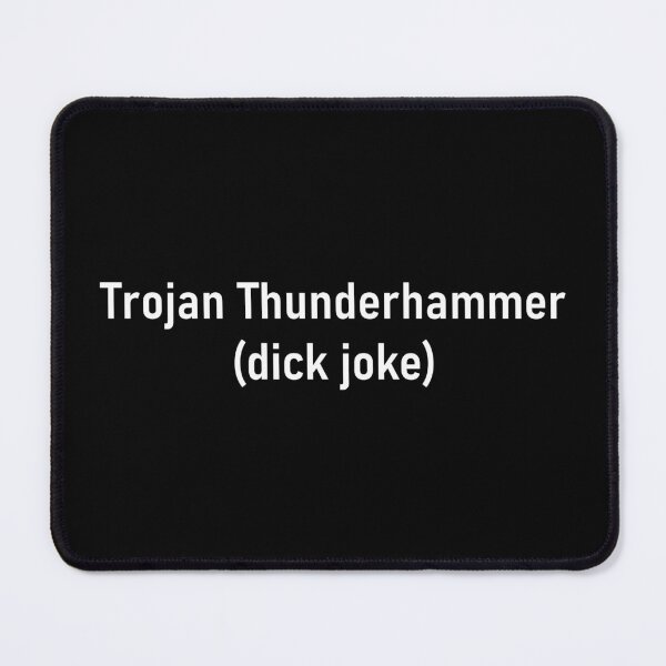 Item preview, Trojan Thunderhammer (dick joke) designed and sold by H.E.R.tist Store.
