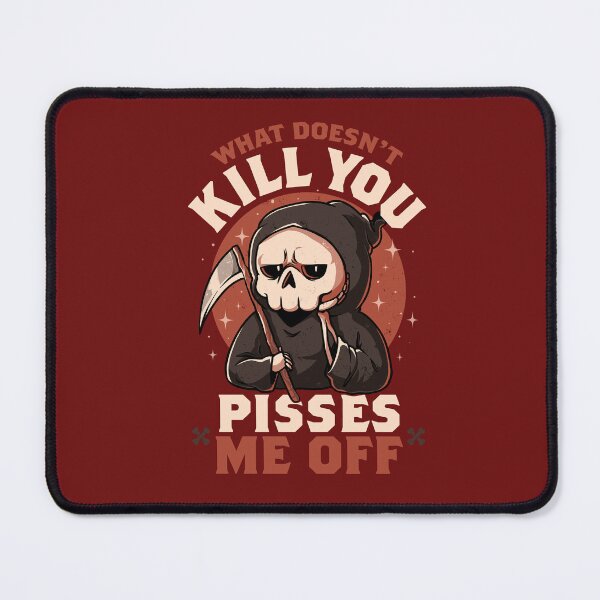 Item preview, Copy of What Doesn't Kill You Pisses Me Off - Funny Creepy Skull Gift designed and sold by EduEly.