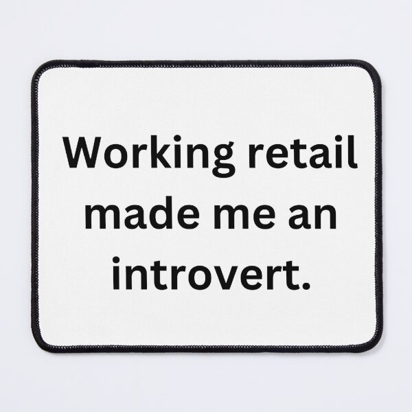 Item preview, Working retail made me an introvert. designed and sold by Silverwolfden.