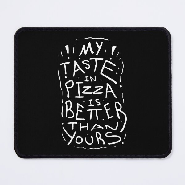 Item preview, My Taste In Pizza Is Better Than Yours designed and sold by BobbyMillsArt.