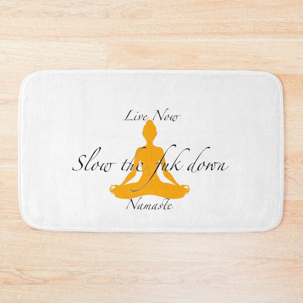 Item preview, Live Now - Slow The Fuk Down - Namaste  designed and sold by 2Random  Dezigns.