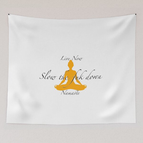 Item preview, Live Now - Slow The Fuk Down - Namaste  designed and sold by 2Random  Dezigns.