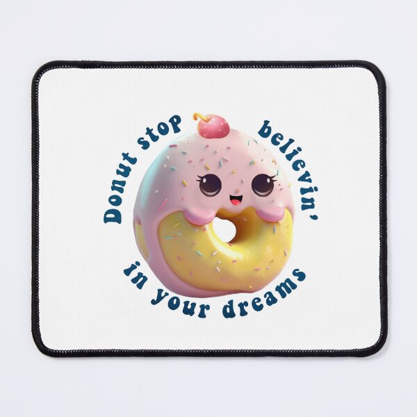 Item preview, Donut Pun Kawaii| Funny sayings| Donut Puns| Donut stop believin, in your dreams  designed and sold by Createya.