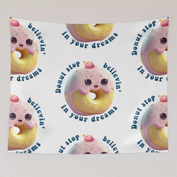 Item preview, Donut Pun Kawaii| Funny sayings| Donut Puns| Donut stop believin, in your dreams  designed and sold by Createya.