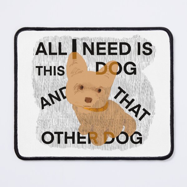 Item preview, All I Need Is This Dog And That Other Dog designed and sold by Thepsonthi.