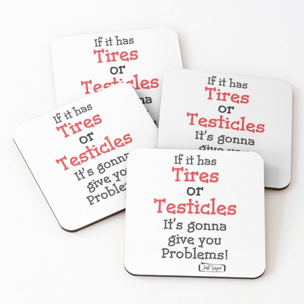 Item preview, IF IT HAS TIRES OR TESTICLES IT_S GONNA GIVE YOU PROBLEMS! designed and sold by anluongkho54.