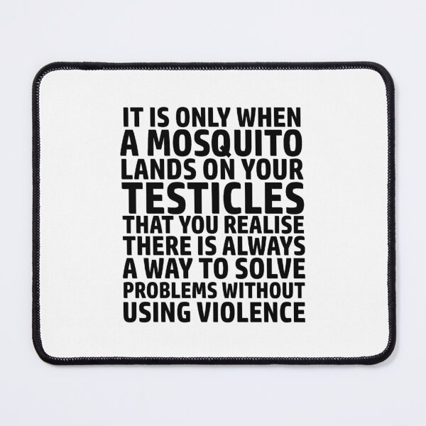 Item preview, It Is Only When A Mosquito Lands On Your Testicles designed and sold by anluongkho54.
