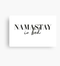 Namastay im Bett, namaste Leinwanddruck