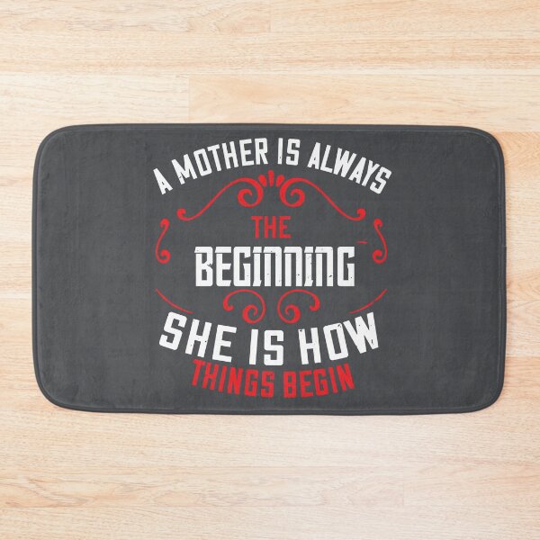 Item preview, A MOTHER IS ALWAYS THE BEGINNING SHE IS HOW THINGS BEGIN designed and sold by Billy Wong.