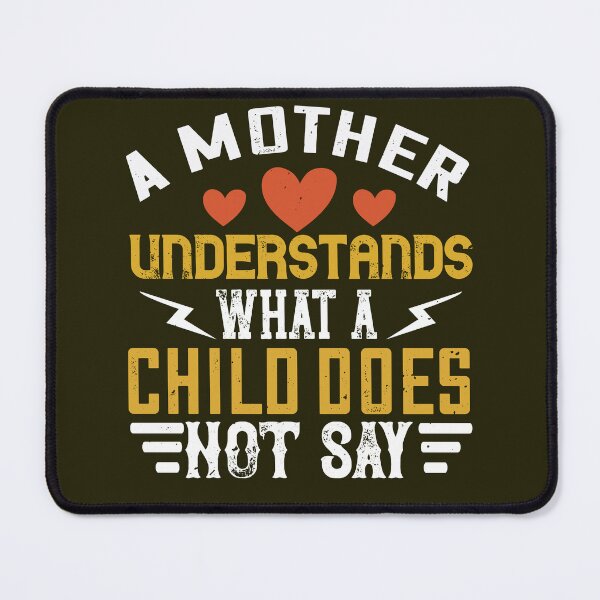 Item preview, A MOTHER UNDERSTANDS WHAT A CHILD DOES NOT SAY designed and sold by Billy Wong.