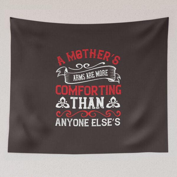 Item preview, A MOTHER'S ARMS ARE MORE COMFORTING THAN ANYONE ELSE'S designed and sold by Billy Wong.