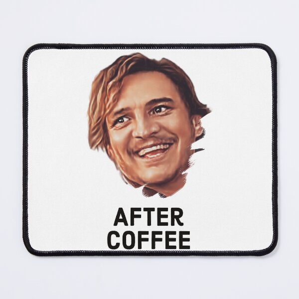 Item preview, Pedro Pascal - After Coffee Funny Text designed and sold by andywebers.