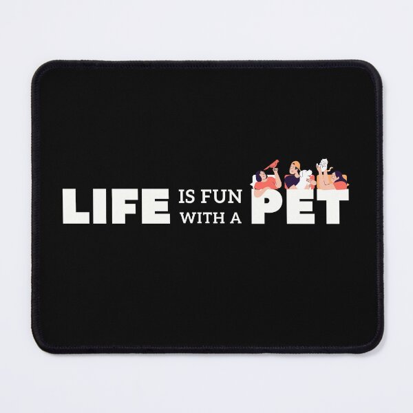 Item preview, Life is Fun with a Pet designed and sold by Inkmatic Studio.