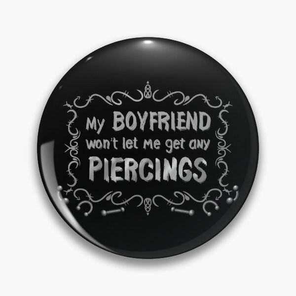 Item preview, My Boyfriend Won’t Let Me Get Piercings designed and sold by Dusken-Designs.