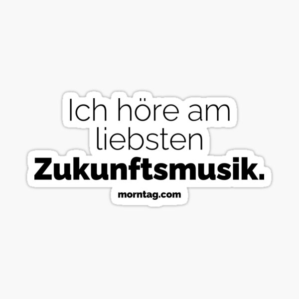 Ich höre am liebsten Zukunftsmusik | morntag Sticker