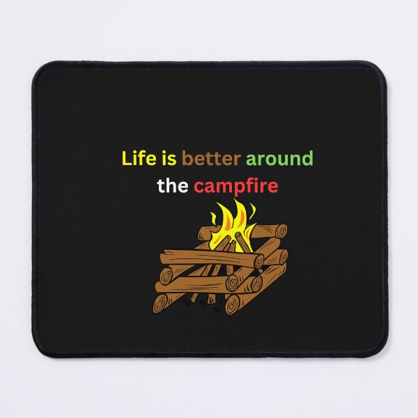 Item preview, Life is better around the campfire designed and sold by Right-UR.