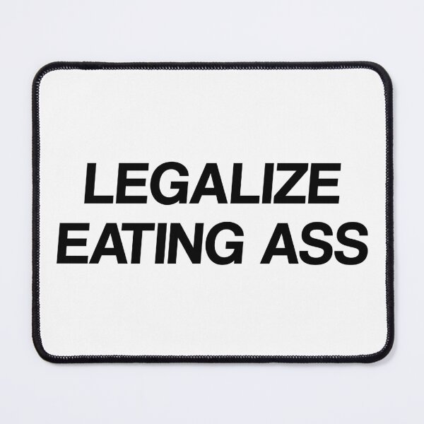 Item preview, Legalize Eating Asss designed and sold by by-ariel24.