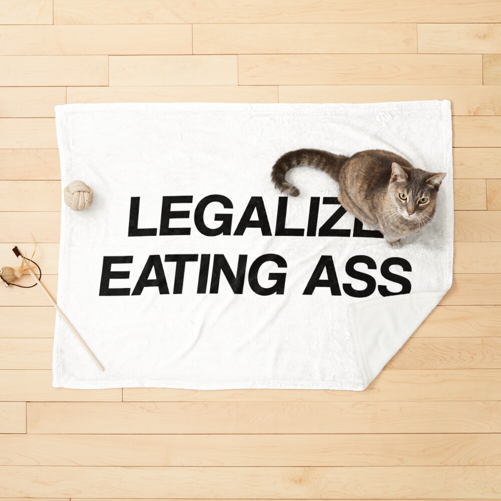 Legalize Eating Asss