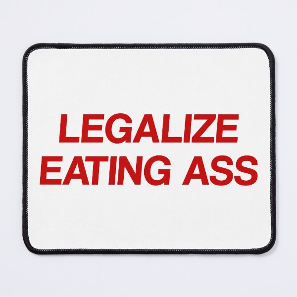 Item preview, Legalize Eating Asss designed and sold by by-ariel24.
